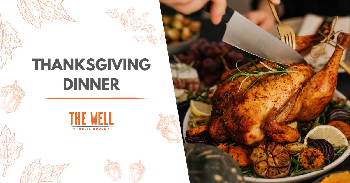 A hand carves a roast turkey on a platter with vegetables. Text reads: “THANKSGIVING DINNER” and “THE WELL PUBLIC HOUSE.” Leaf and acorn illustrations frame the image.